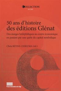50 ans d'histoire des éditions Glénat : des marges bédéphiliques au centre économique en passant par une quête du capital symbolique