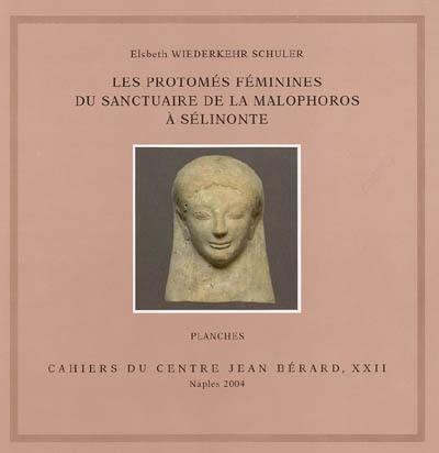 Les protomés féminines du sanctuaire de la Malophoros à Sélinonte