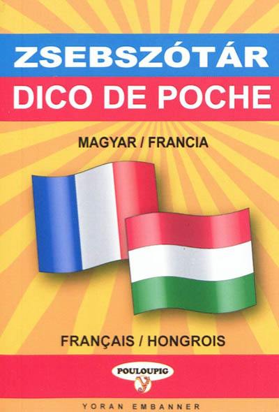 Dico de poche hongrois-français & français-hongrois. Magyar-francia francia-magyar zsebszotar