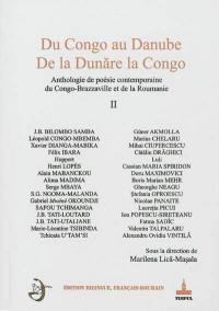 Du Congo au Danube : anthologie de poésie contemporaine du Congo-Brazzaville et de la Roumanie. Vol. 2. De la Dunare la Congo. Vol. 2