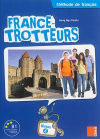 France-trotteurs : méthode de français, niveau 4, B1 : livre de l'élève