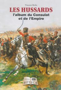 Les hussards : l'album du Consulat et de l'Empire