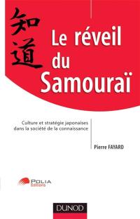 Le réveil du samouraï : culture et stratégie japonaises dans la société de la connaissance