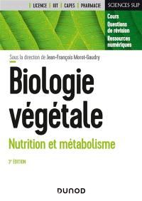 Biologie végétale : cours, questions de révision, ressources numériques : licence, IUT, Capes, pharmacie. Vol. 1. Nutrition et métabolisme
