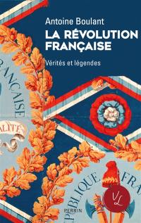 La Révolution française : vérités et légendes