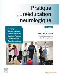 Pratique de la rééducation neurologique : hémiplégie, sclérose en plaques, maladie de Parkinson, lésion médullaire, traumatisme crânien, syndrome cérebelleux