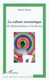 La culture excentrique : de Michael Jackson à Tim Burton