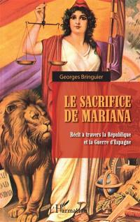 Le sacrifice de Mariana : récit à travers la République et la guerre d'Espagne