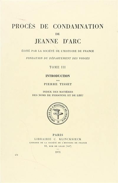 Procès de condamnation de Jeanne d'Arc. Vol. 3. Introduction : index des matières, des noms de personne et de lieu