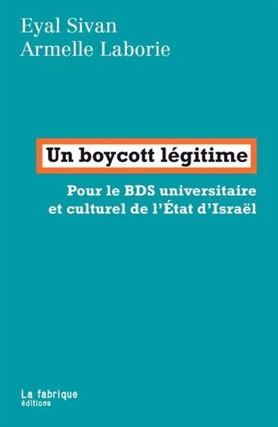 Un boycott légitime : pour le BDS universitaire et culturel de l'Etat d'Israël