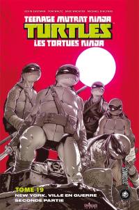 Teenage mutant ninja Turtles : les Tortues ninja. Vol. 19. New York, ville en guerre : seconde partie