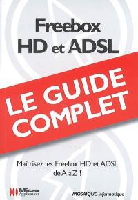 Freebox HD et ADSL : maîtrisez les Freebox HD et ADSL de A à Z !