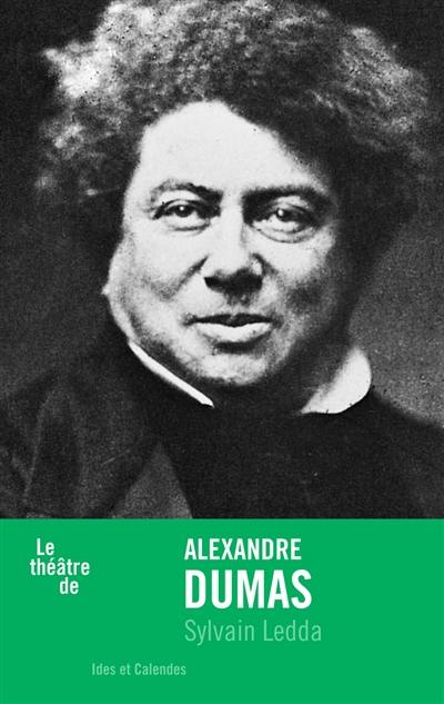 Le théâtre d'Alexandre Dumas