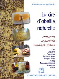 La cire d'abeille naturelle : préparation et matériels, dérivés et recettes
