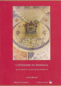 L'offrande du Mandala qui accomplit les deux développements : manuel de pratique