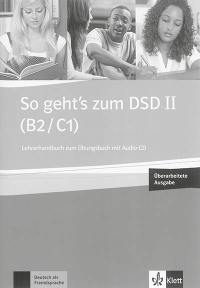 So geht's zum DSD II (B2-C1) : Lehrerhandbuch zum Ubungsbuch mit Audio-CD : Deutsch als Fremdsprache