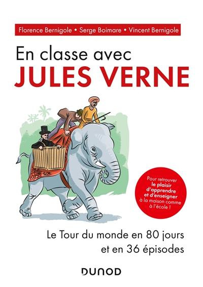 En classe avec Jules Verne : Le tour du monde en 80 jours et en 36 épisodes