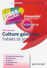 Culture générale, thèmes de société : tous concours : 530 QCM