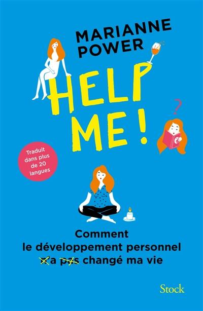 Help me ! : comment le développement personnel n'a pas changé ma vie