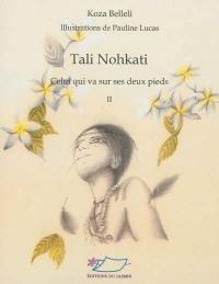 Tali Nohkati : celui qui va sur ses deux pieds. Vol. 2