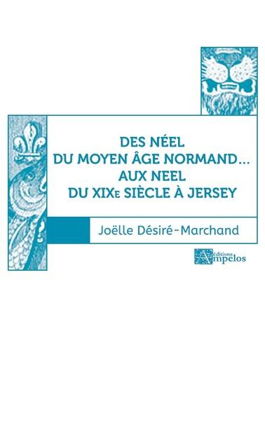 Des Néel du Moyen Age normand... aux Neel du XIXe siècle à Jersey. Vol. 1