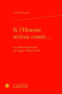 Si l'histoire m'était contée... : le roman historique de Vigny à Rosny aîné