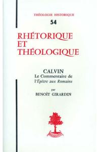Rhétorique et théologique : Calvin. Le commentaire de l'Epitre aux Romains