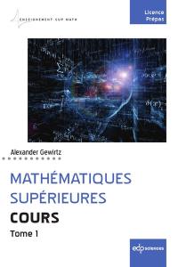 Mathématiques supérieures : cours. Vol. 1