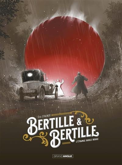 Bertille & Bertille. Vol. 1. L'étrange boule rouge