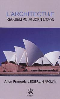 L'architecture : requiem pour Jorn Utzon