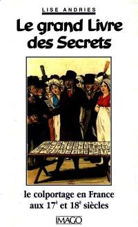 Le grand livre des secrets : le colportage en France aux XVIIe et XVIIIe siècles