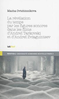 La révélation du temps par les figures sonores dans les films d'Andreï Tarkovski et d'Andreï Zviaguintsev
