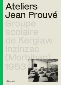 Ateliers Jean Prouvé : groupe scolaire de Kerglaw Inzinzac (Morbihan) 1953