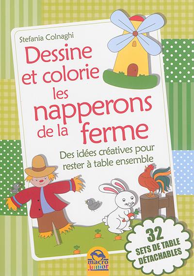 Dessine et colorie les napperons de la ferme : des idées créatives pour rester à table ensemble : 32 sets de table détachables