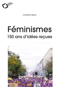 Le féminisme : 150 ans d'idées reçues