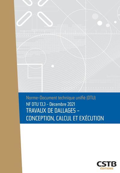 Travaux de dallages : conception, calcul et exécution : NF DTU 13.3, décembre 2021