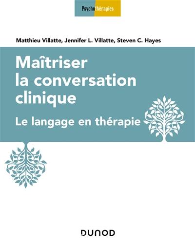 Maîtriser la conversation clinique : le langage en thérapie