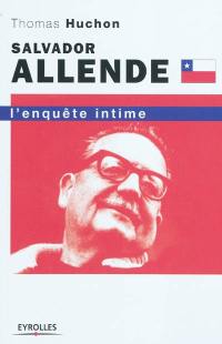 Salvador Allende : l'enquête intime