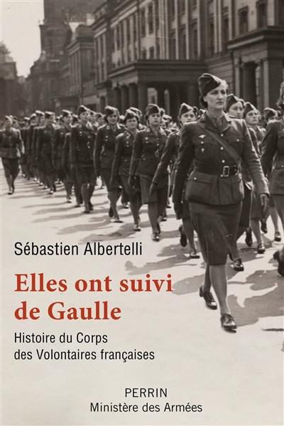 Elles ont suivi de Gaulle : histoire du Corps des volontaires françaises (1940-1946)