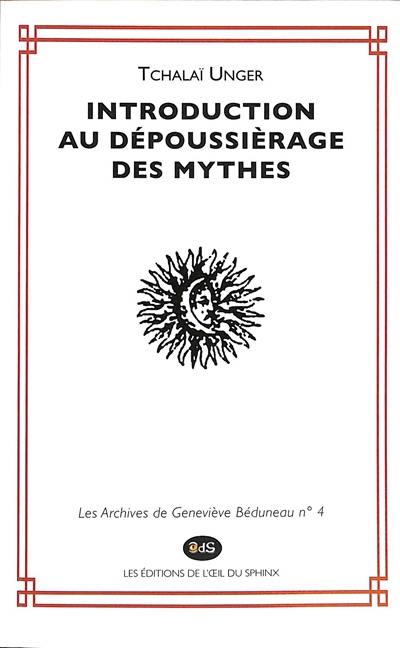 Les archives de Geneviève Béduneau. Vol. 4. Introduction au dépoussiérage des mythes