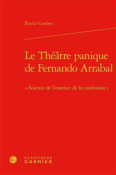 Le théâtre panique de Fernando Arrabal : science de l'essence de la confusion