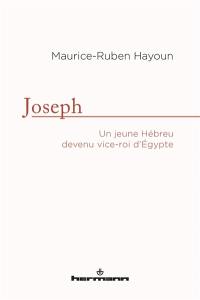 Joseph : un jeune Hébreu devenu vice-roi d'Egypte