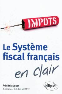 Le système fiscal français en clair : radiographies de la France fiscale
