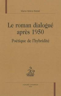 Le roman dialogué après 1950 : poétique de l'hybridité