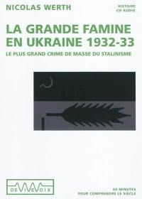 La grande famine en Ukraine, 1932-33 : le plus grand crime de masse du stalinisme