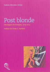 Post blonde : chroniques électroniques, 2009-2013