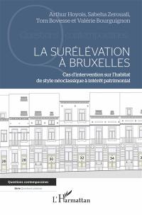 La surélévation à Bruxelles : cas d'intervention sur l'habitat de style néoclassique à intérêt patrimonial