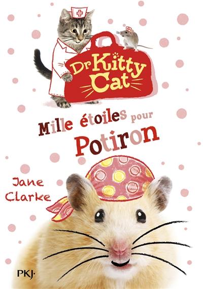 Dr Kitty Cat. Vol. 6. Mille étoiles pour Potiron