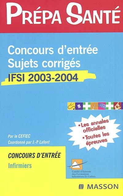 Concours d'entrée IFSI 2003-2004 : sujets corrigés