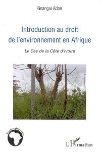Introduction au droit de l'environnement en Afrique : le cas de la Côte d'Ivoire